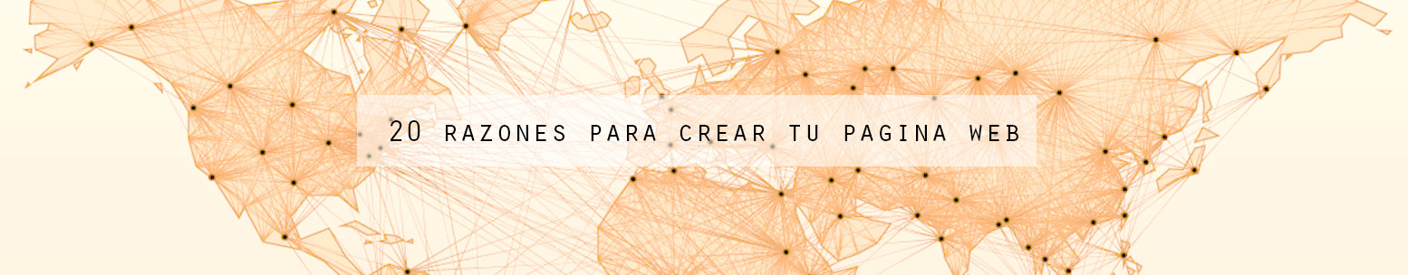 20 Razones para crear tu pagina web